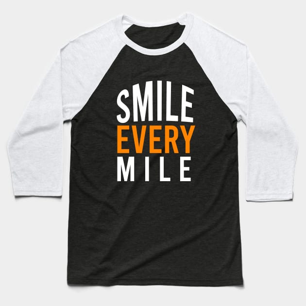 Smile every mile Baseball T-Shirt by cypryanus